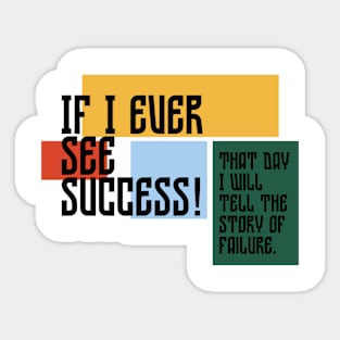 If I Ever See Success! Sticker